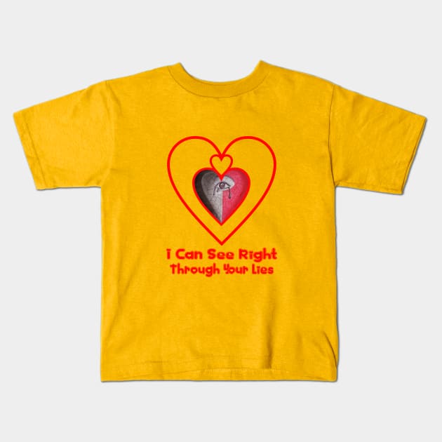 I Can See Right Through Your Lies Kids T-Shirt by Apparel and Prints